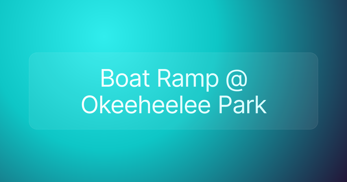 Boat Ramp @ Okeeheelee Park