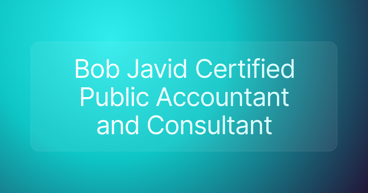 Bob Javid Certified Public Accountant and Consultant
