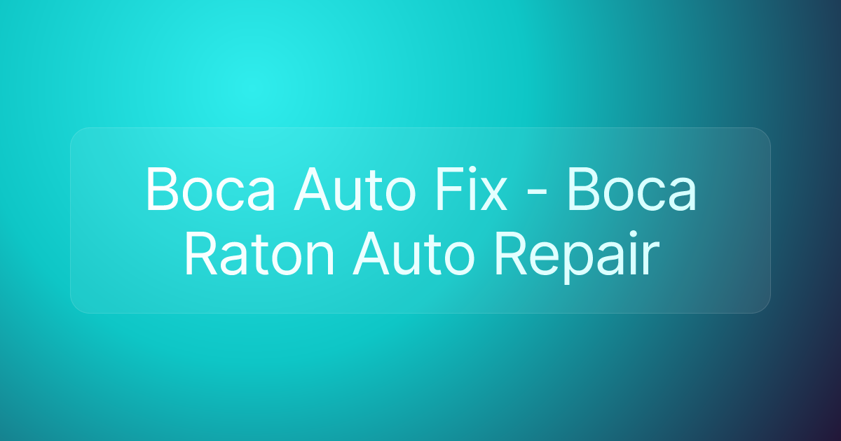 Boca Auto Fix - Boca Raton Auto Repair