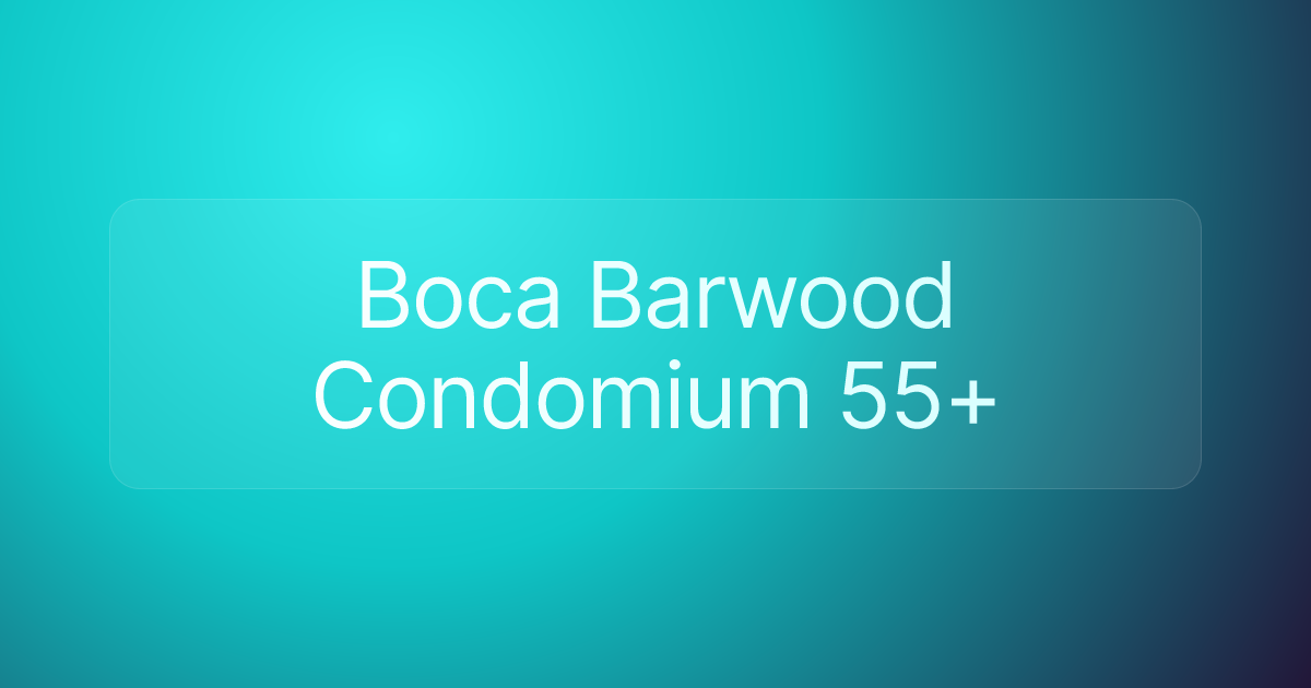 Boca Barwood Condomium 55+