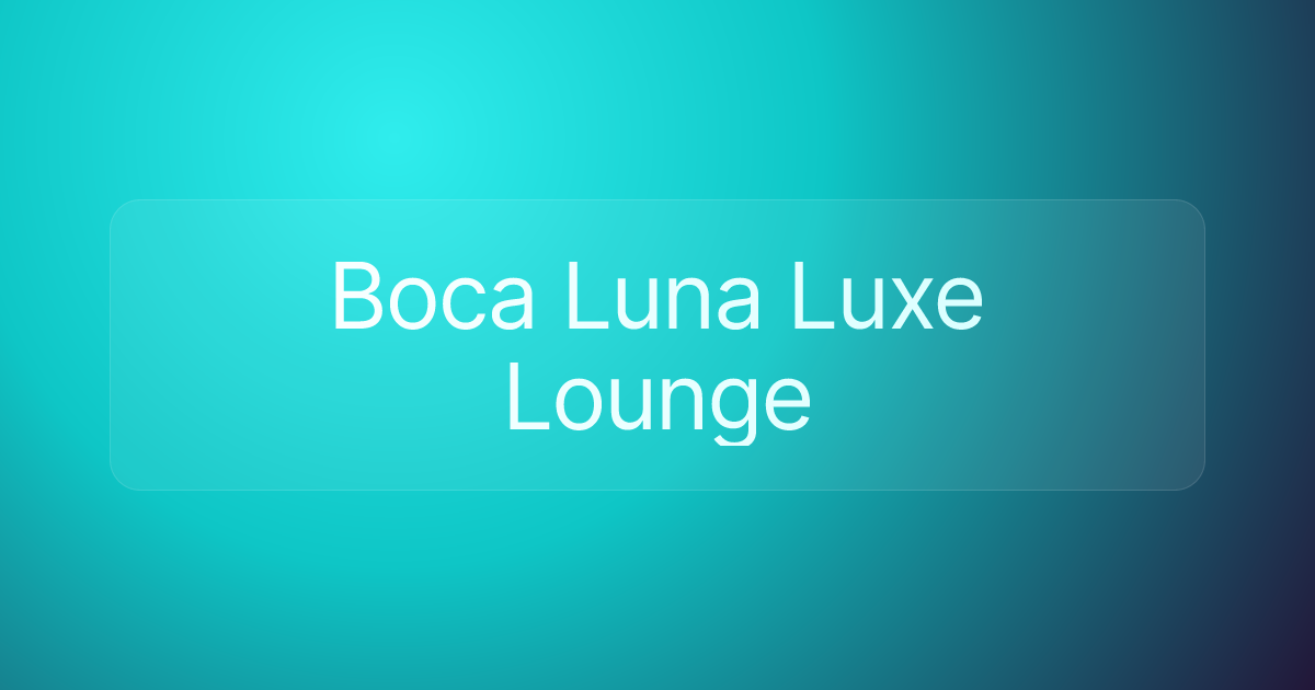 Boca Luna Luxe Lounge