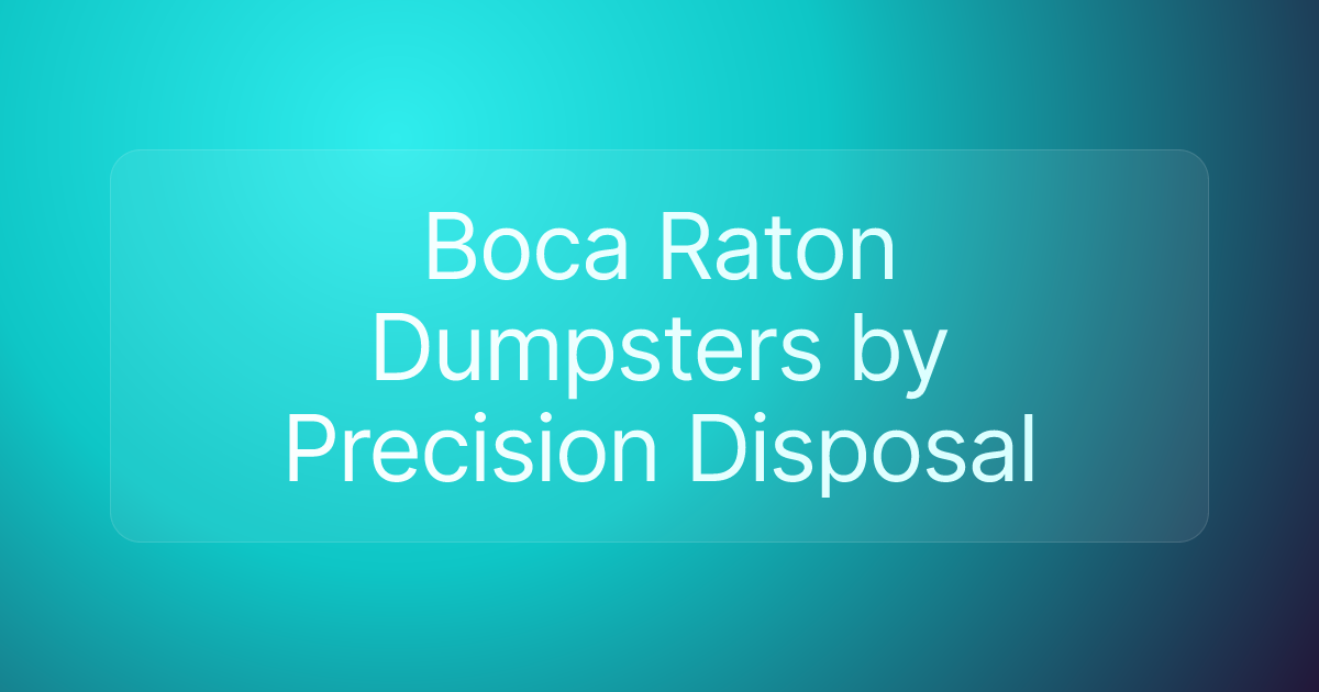 Boca Raton Dumpsters by Precision Disposal
