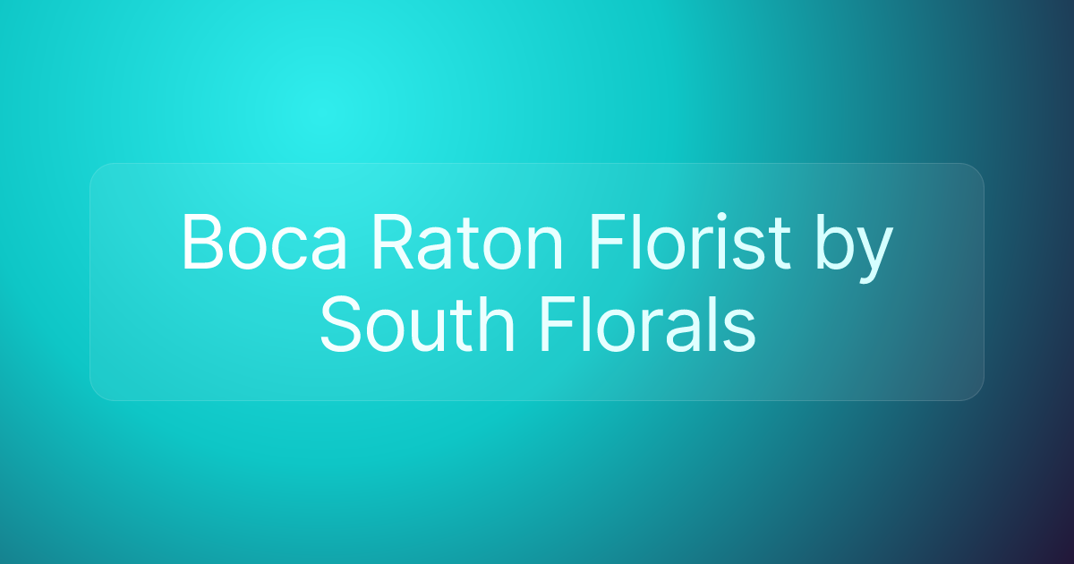 Boca Raton Florist by South Florals