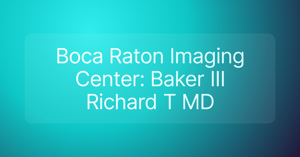 Boca Raton Imaging Center: Baker III Richard T MD