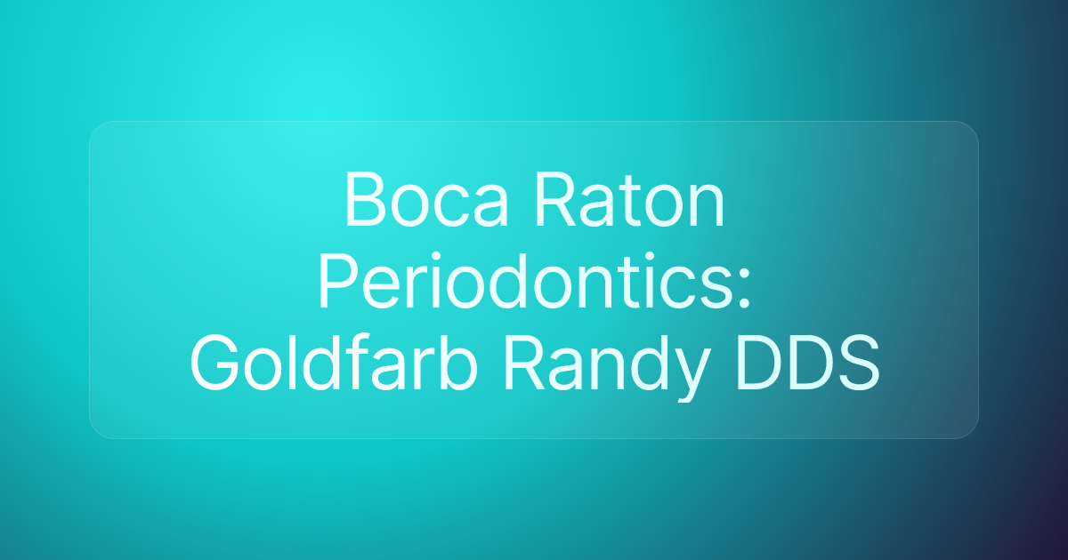 Boca Raton Periodontics: Goldfarb Randy DDS