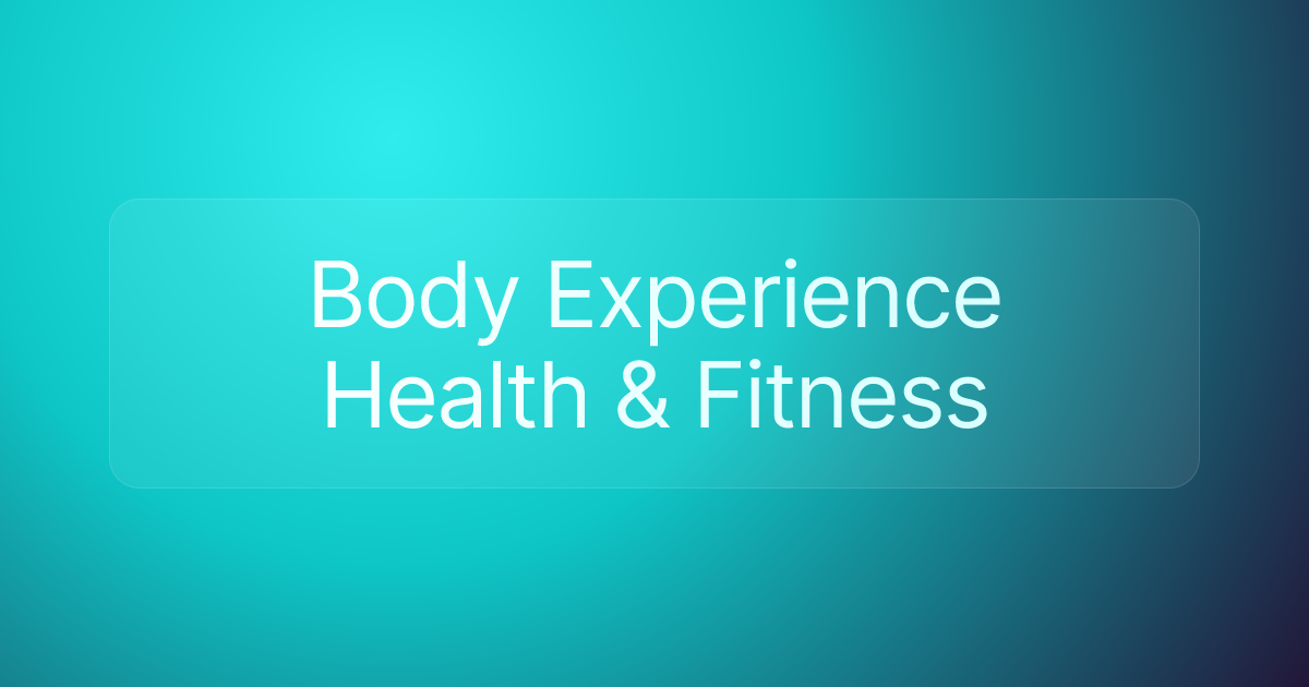 Body Experience Health & Fitness