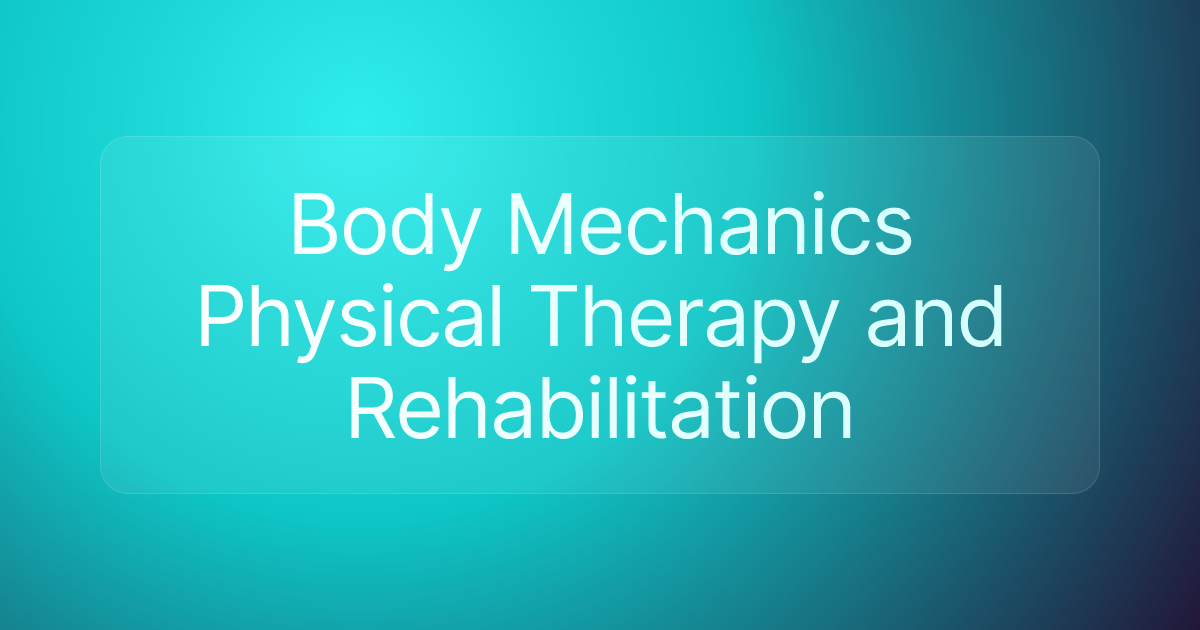 Body Mechanics Physical Therapy and Rehabilitation