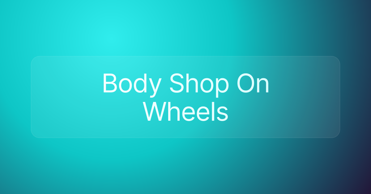 Body Shop On Wheels