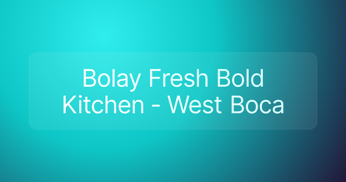 Bolay Fresh Bold Kitchen - West Boca