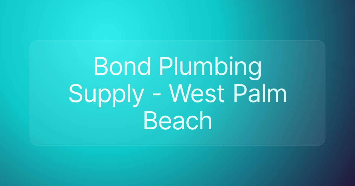 Bond Plumbing Supply - West Palm Beach