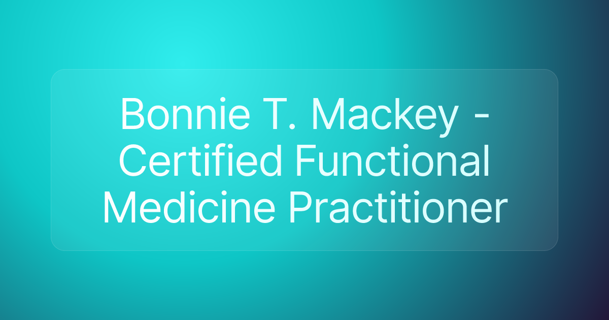 Bonnie T. Mackey - Certified Functional Medicine Practitioner