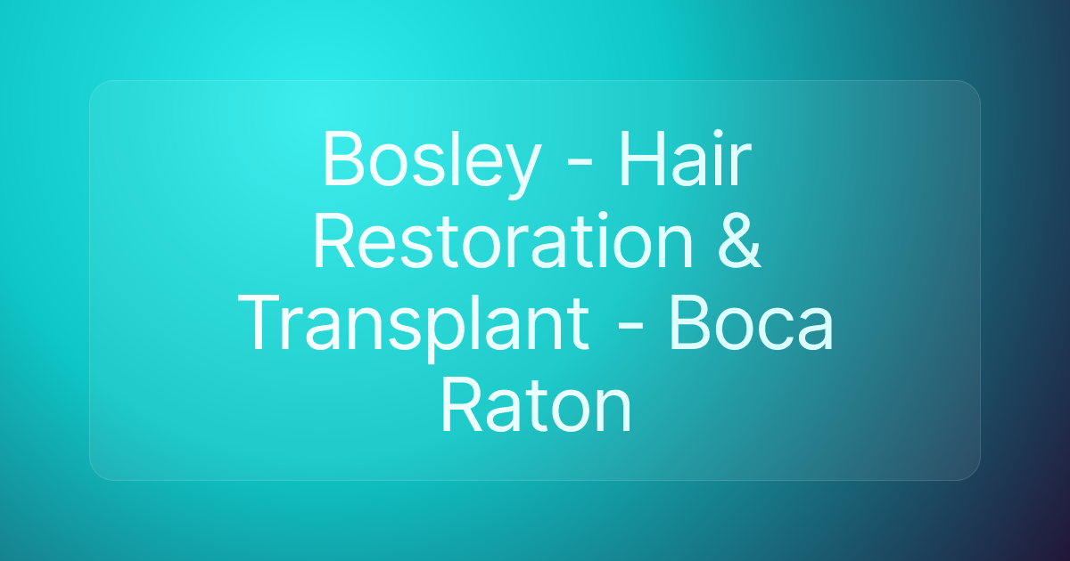 Bosley - Hair Restoration & Transplant - Boca Raton