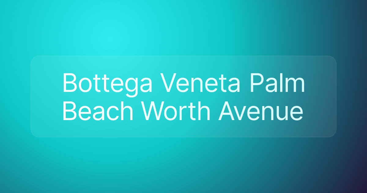Bottega Veneta Palm Beach Worth Avenue