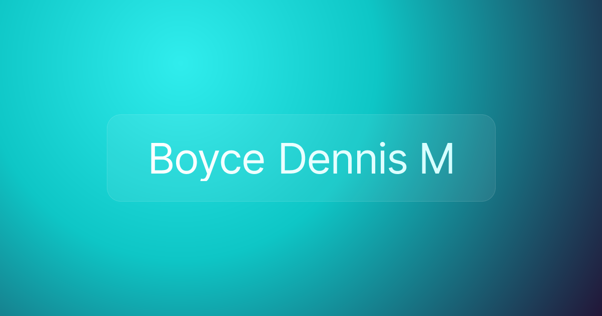 Boyce Dennis M
