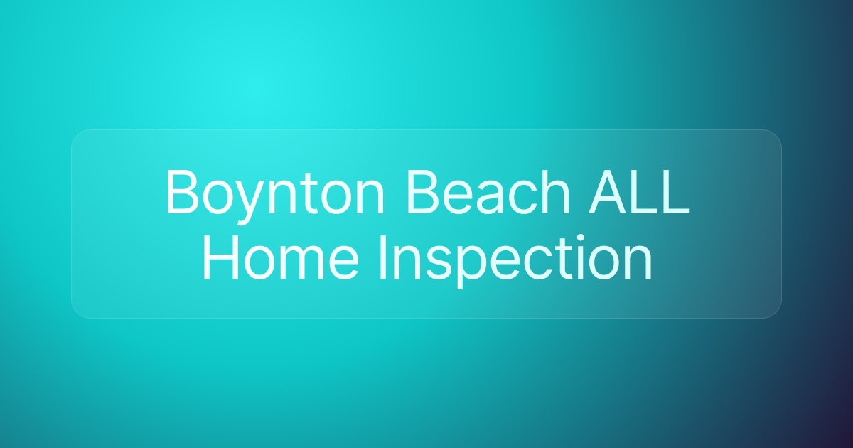Boynton Beach ALL Home Inspection
