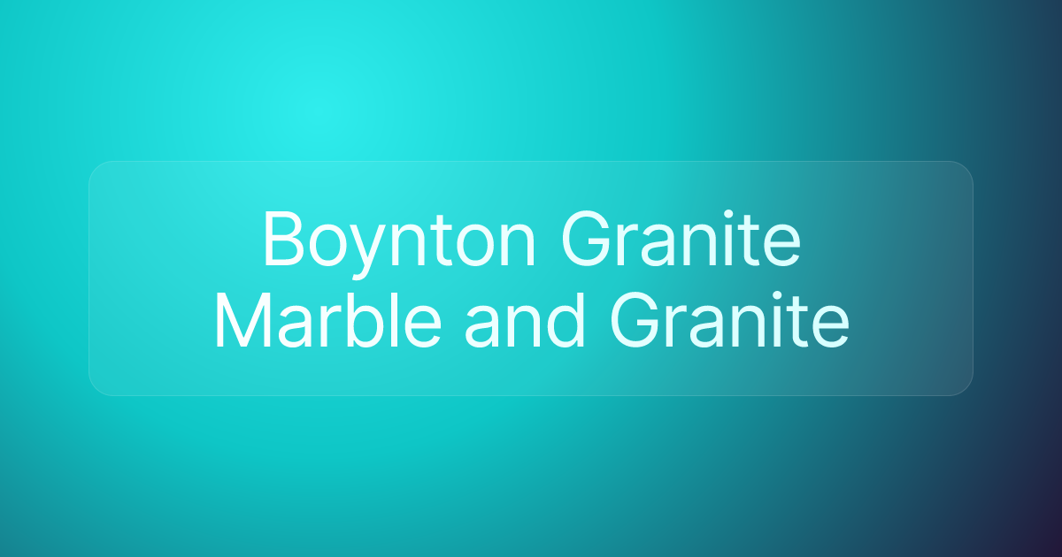 Boynton Granite Marble and Granite