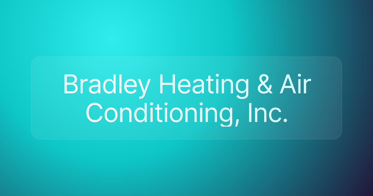 Bradley Heating & Air Conditioning, Inc.