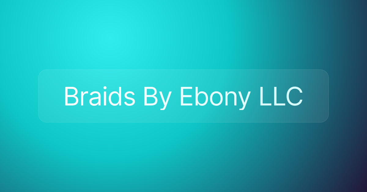 Braids By Ebony LLC