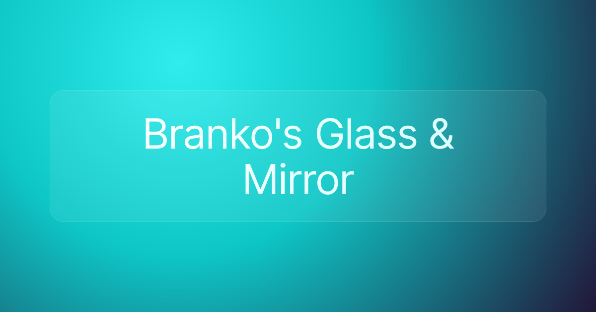 Branko's Glass & Mirror