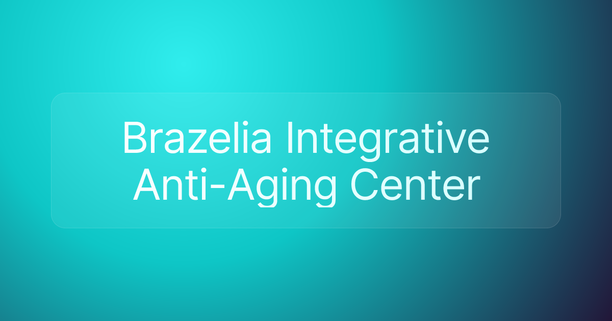 Brazelia Integrative Anti-Aging Center