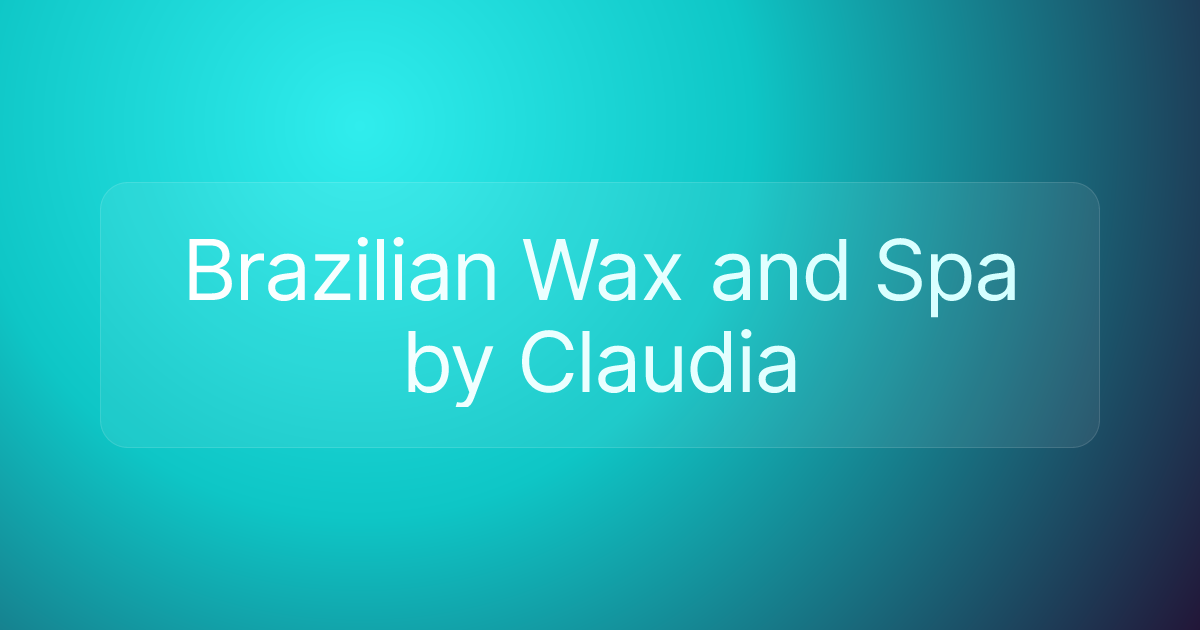 Brazilian Wax and Spa by Claudia