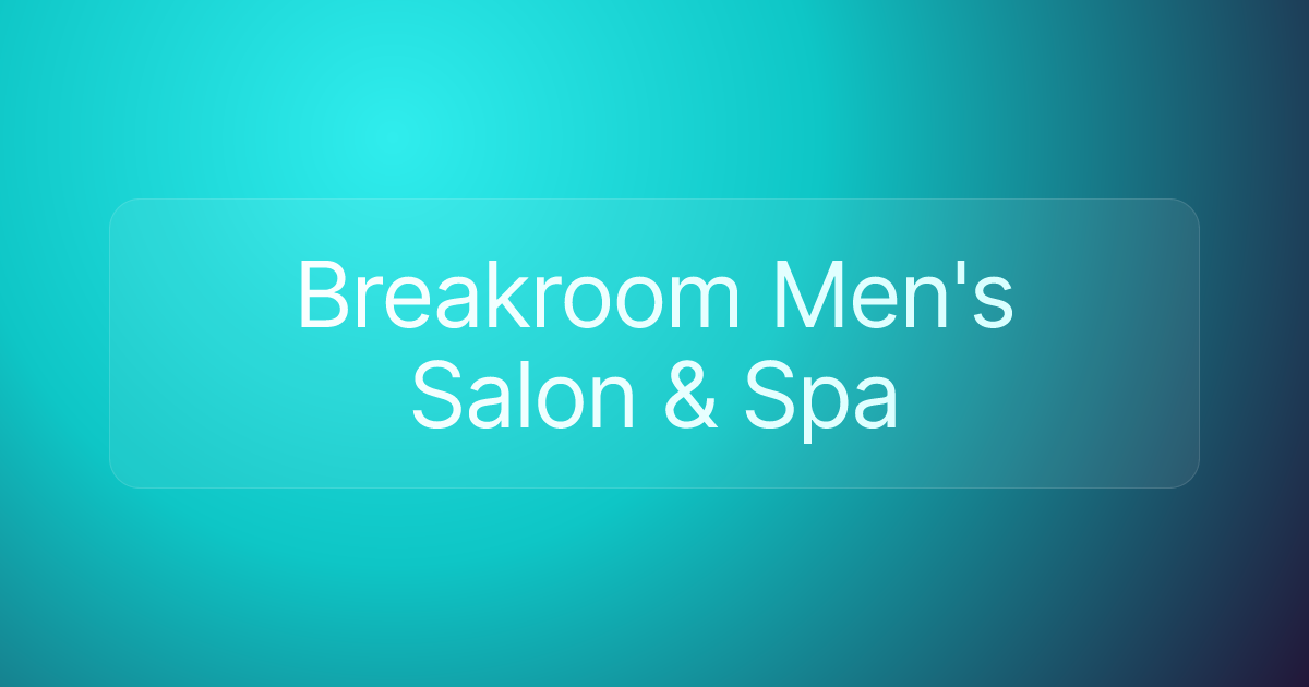 Breakroom Men's Salon & Spa