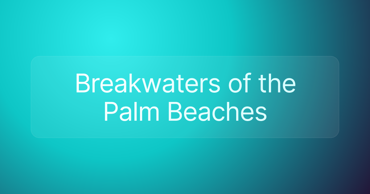 Breakwaters of the Palm Beaches