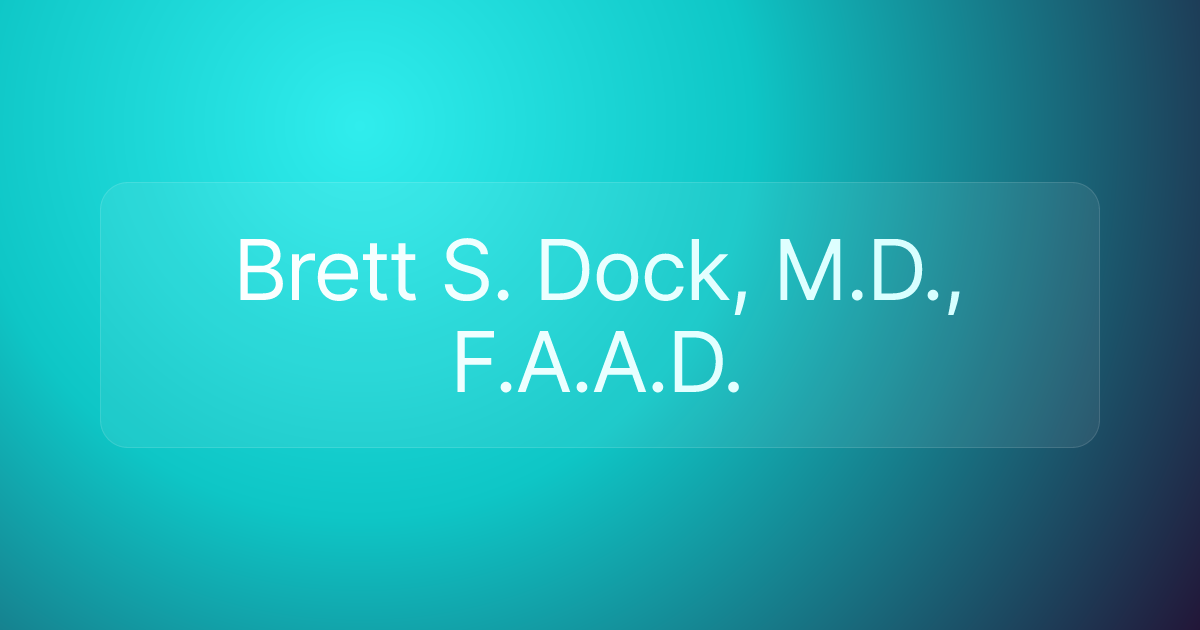 Brett S. Dock, M.D., F.A.A.D.