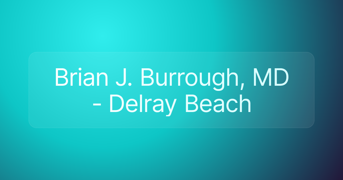 Brian J. Burrough, MD - Delray Beach