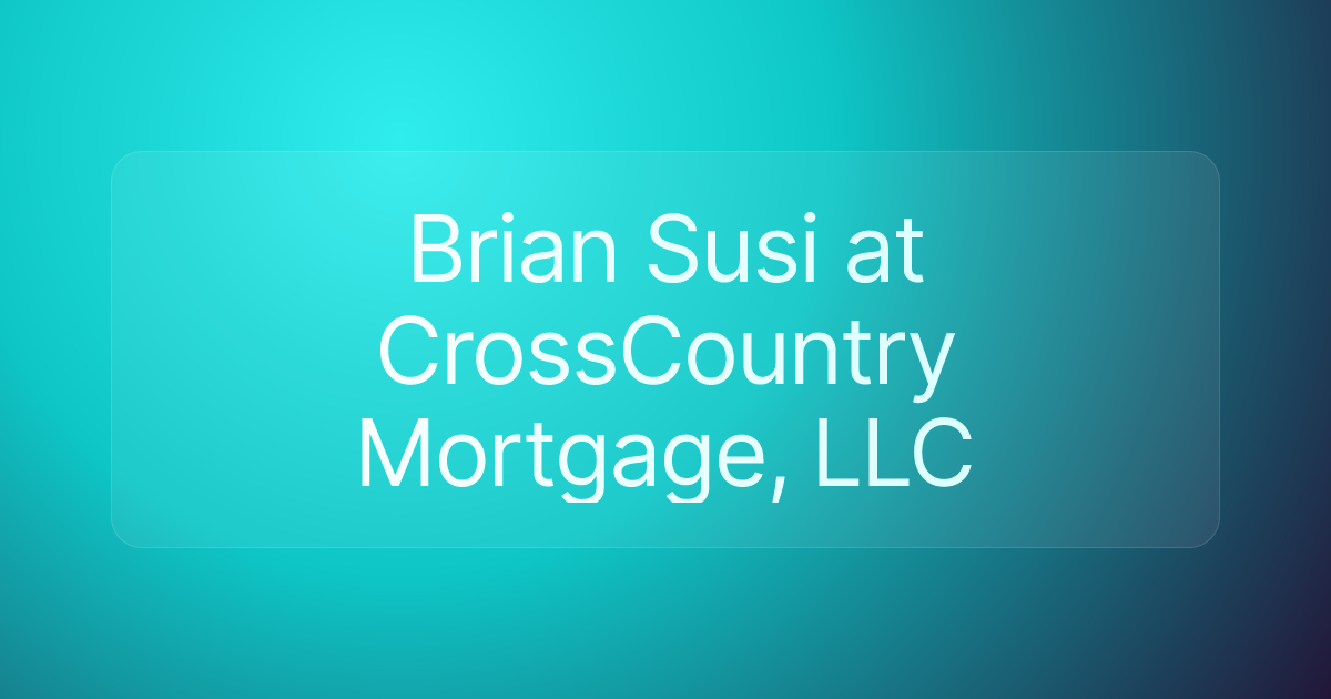 Brian Susi at CrossCountry Mortgage, LLC