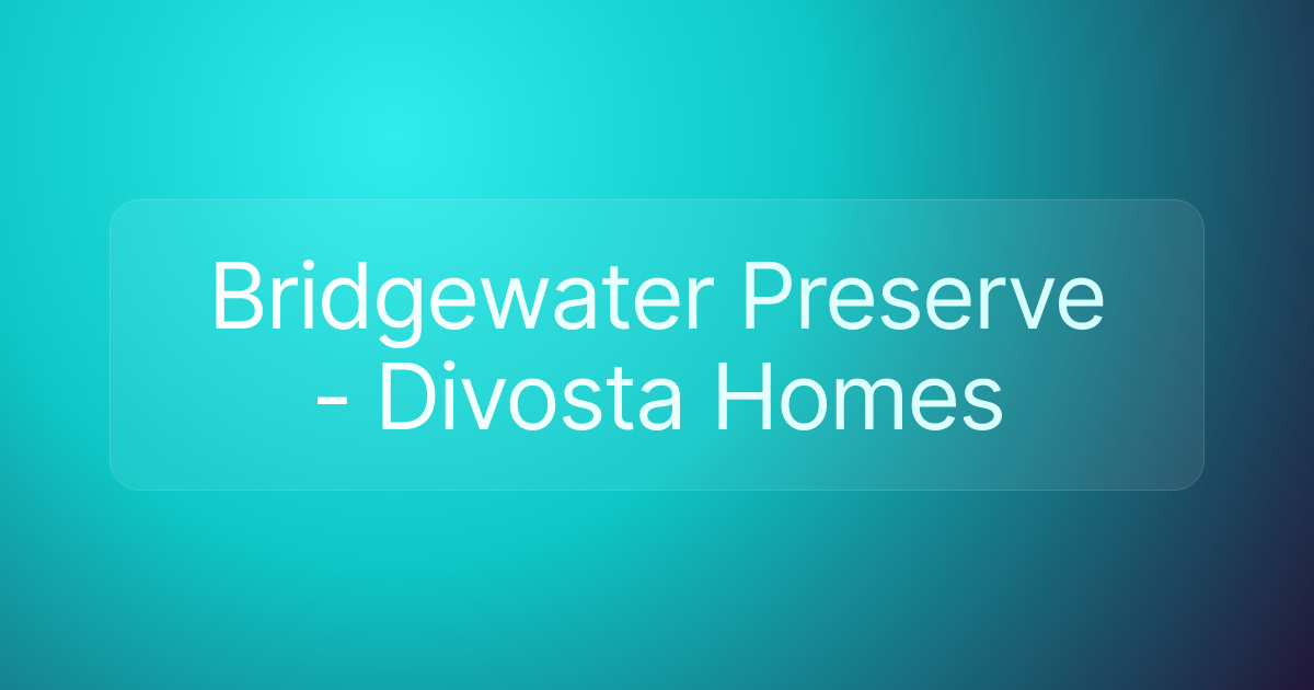 Bridgewater Preserve - Divosta Homes