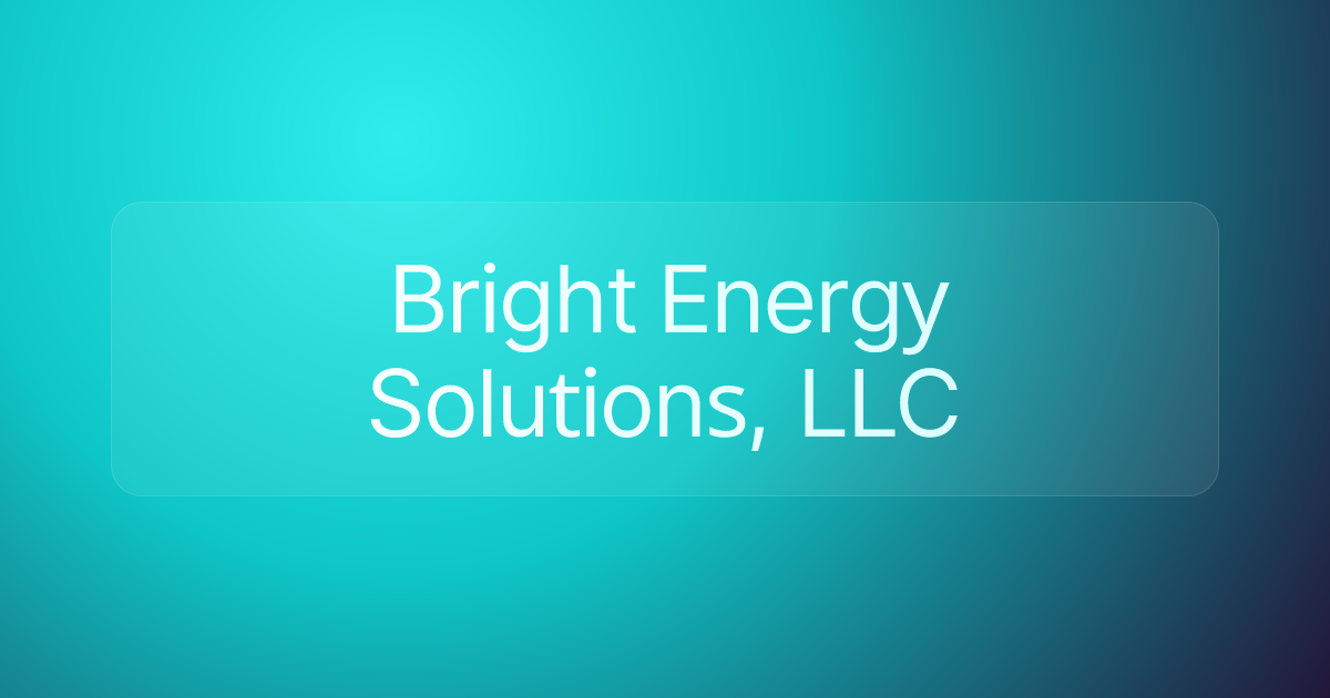 Bright‌ ‌Energy‌ ‌Solutions‌, LLC