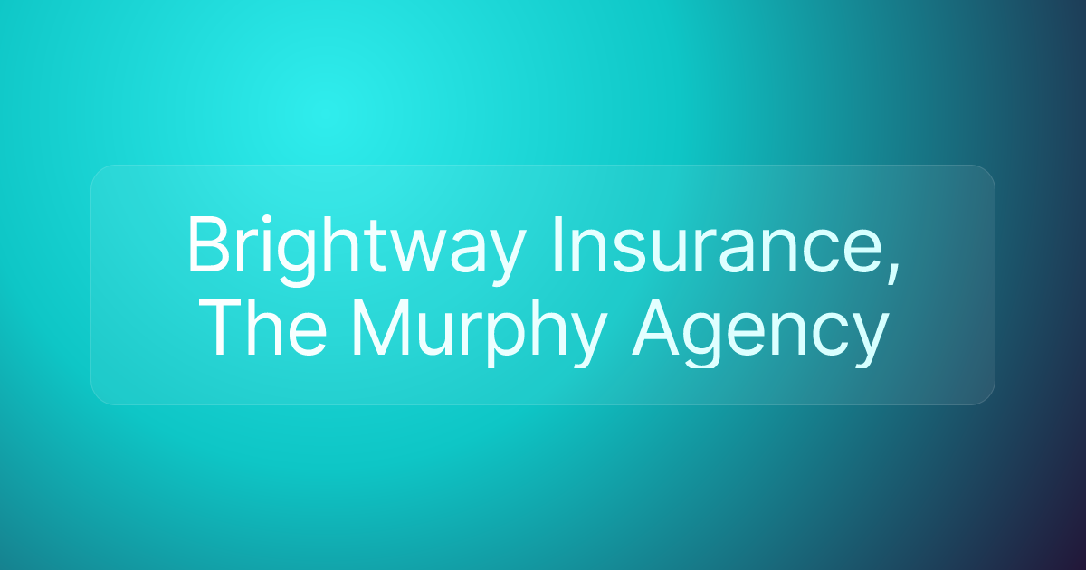 Brightway Insurance, The Murphy Agency