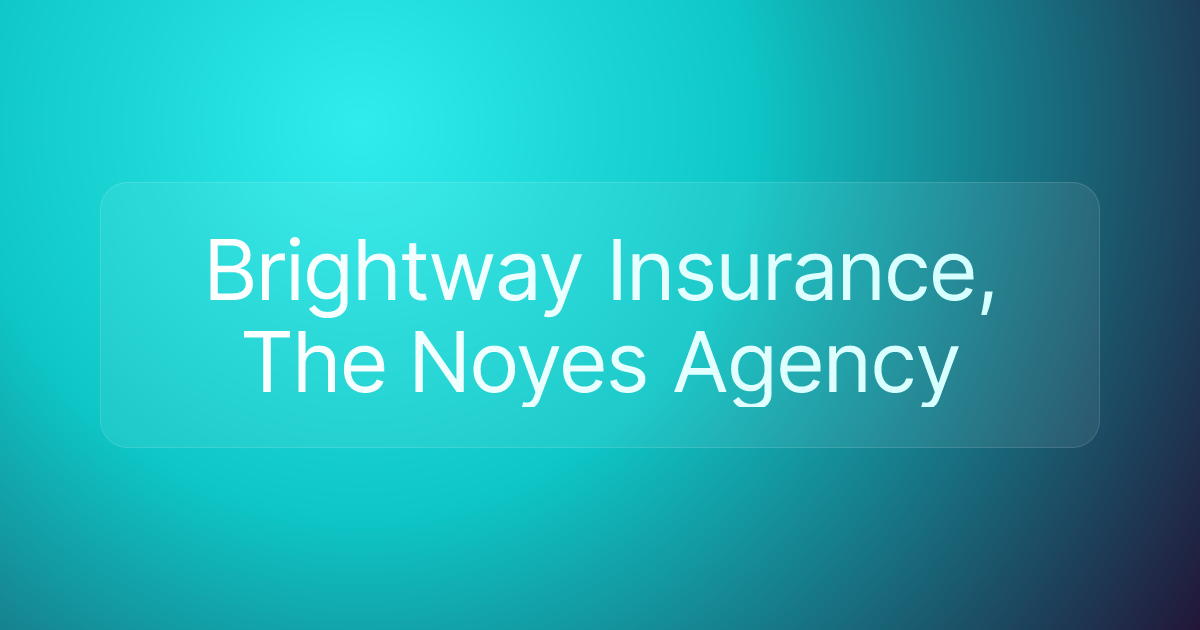 Brightway Insurance, The Noyes Agency