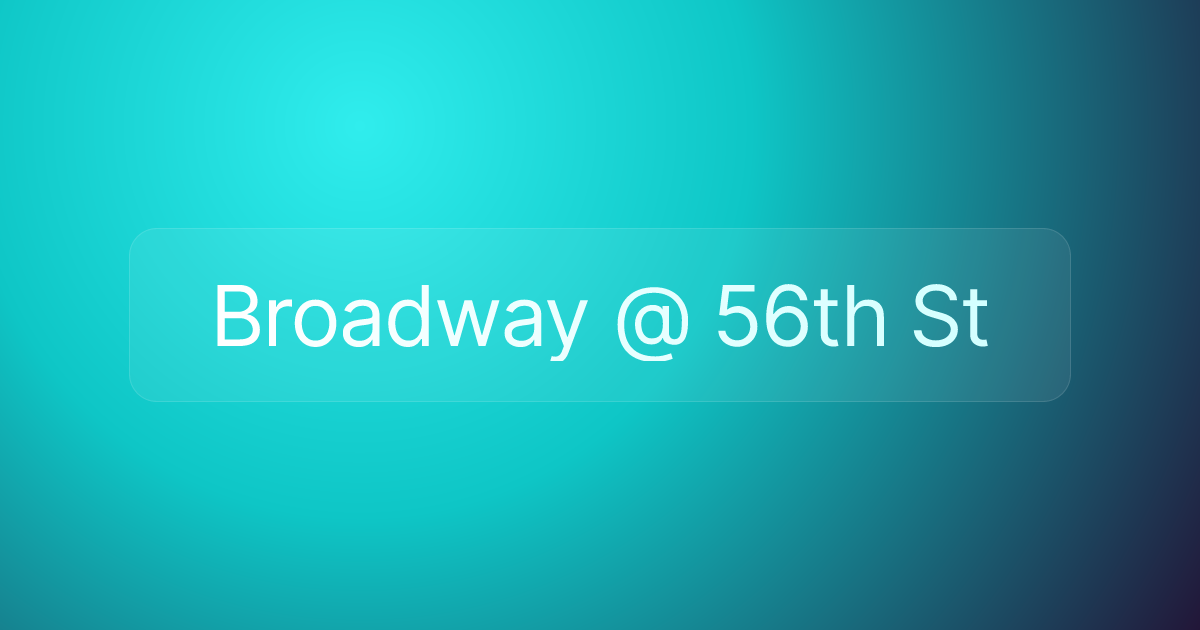 Broadway @ 56th St