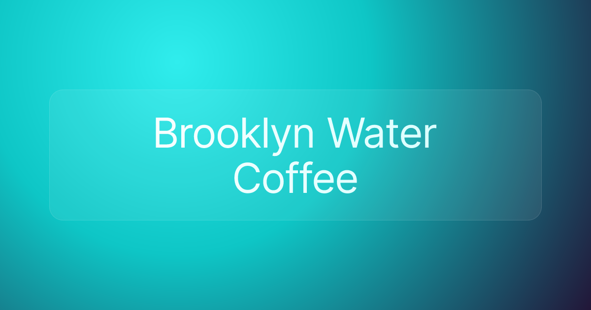 Brooklyn Water Coffee