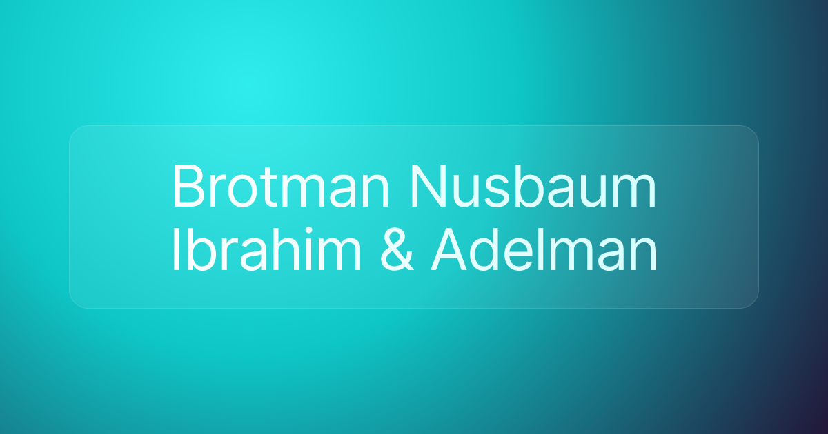 Brotman Nusbaum Ibrahim & Adelman