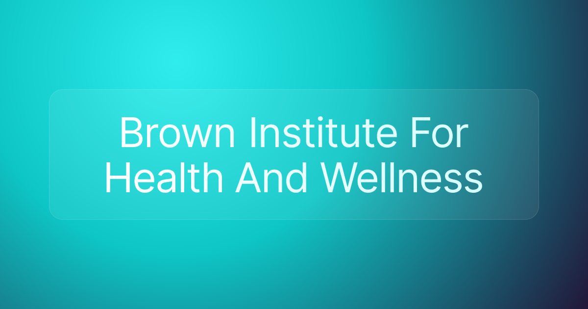 Brown Institute For Health And Wellness
