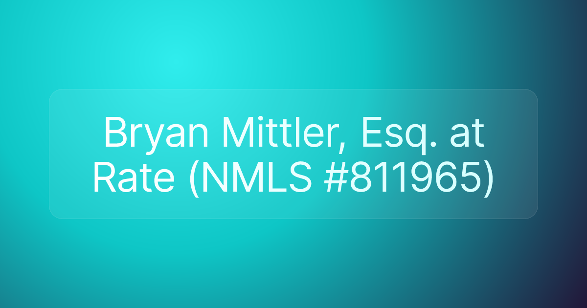 Bryan Mittler, Esq. at Rate (NMLS #811965)
