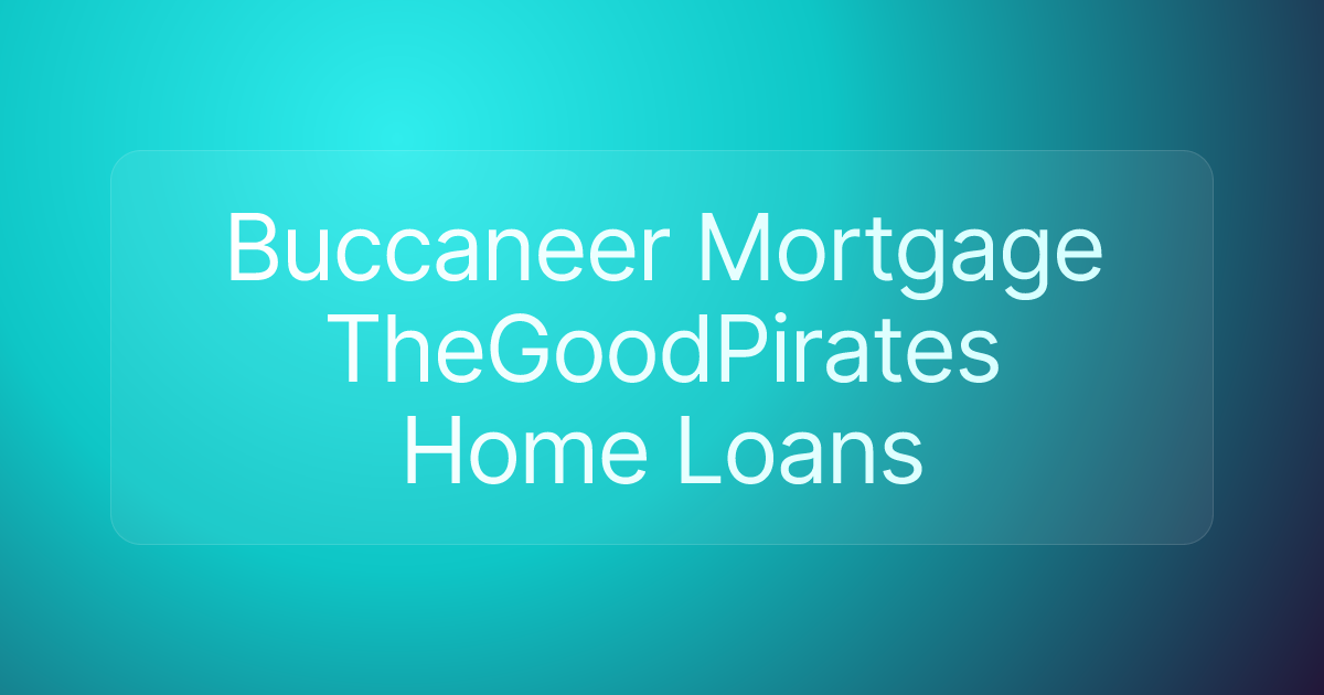 Buccaneer Mortgage TheGoodPirates Home Loans