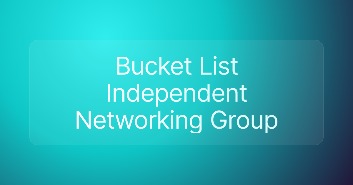 Bucket List Independent Networking Group