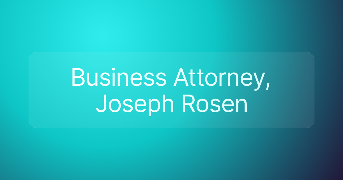 Business Attorney, Joseph Rosen