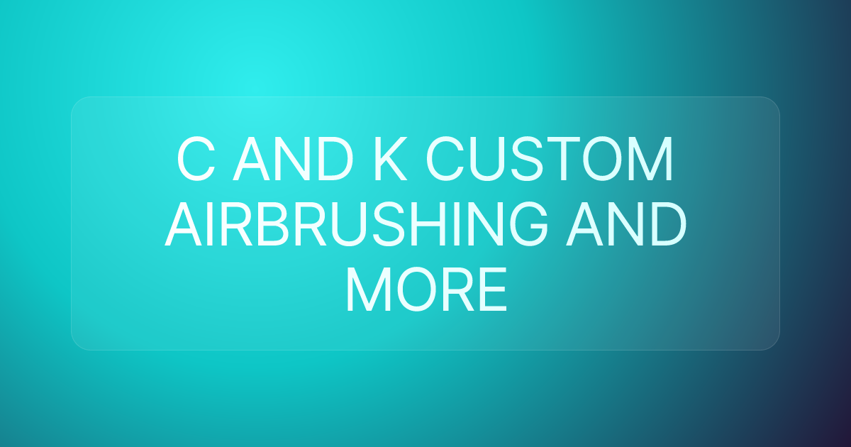 C AND K CUSTOM AIRBRUSHING AND MORE