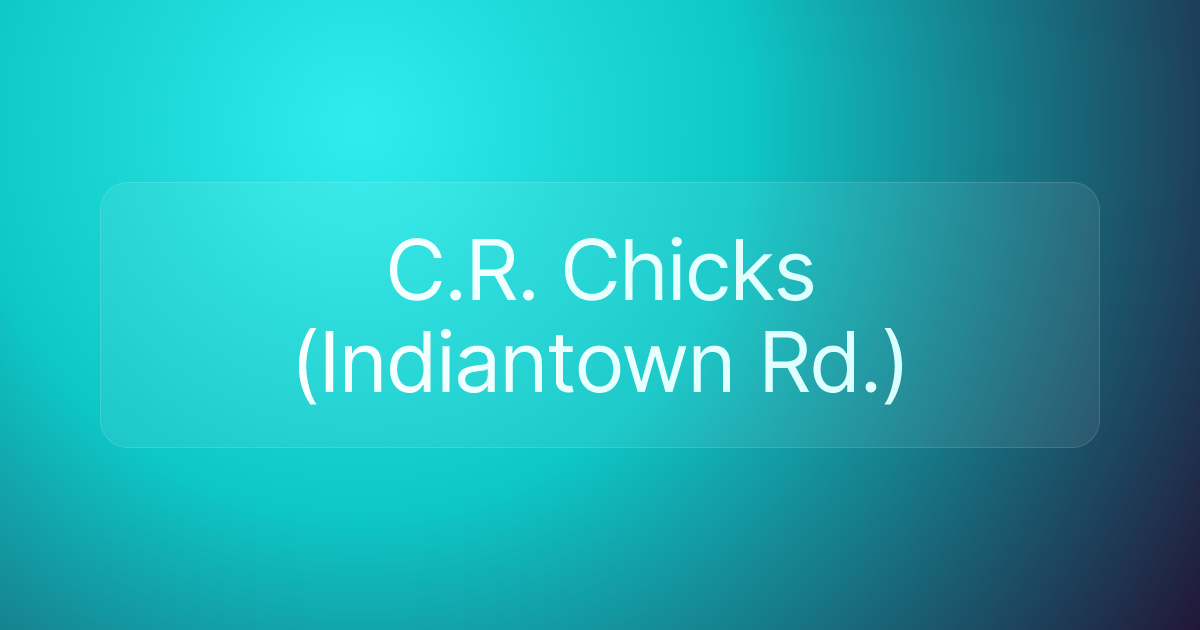 C.R. Chicks (Indiantown Rd.)