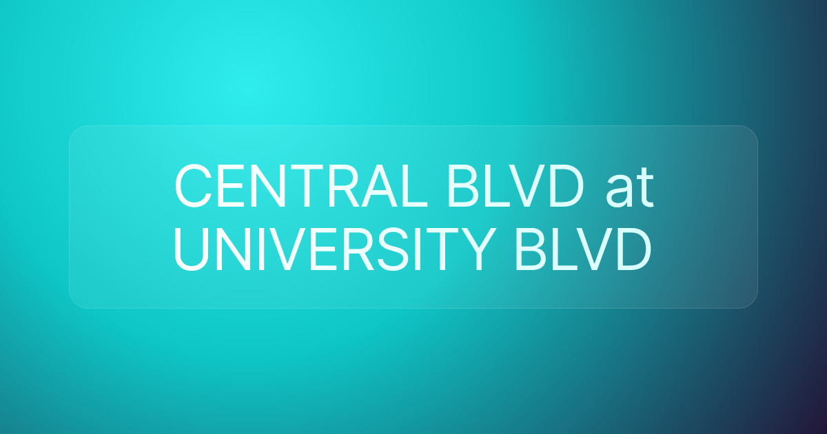 CENTRAL BLVD at UNIVERSITY BLVD