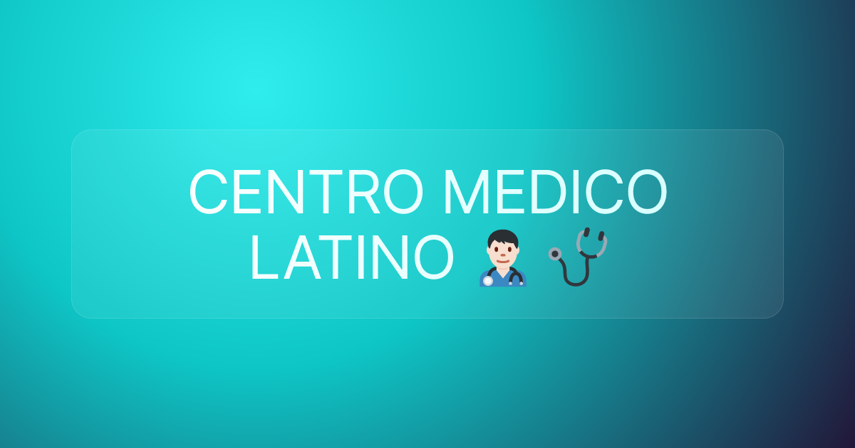 CENTRO MEDICO LATINO 👨🏻‍⚕️ 🩺