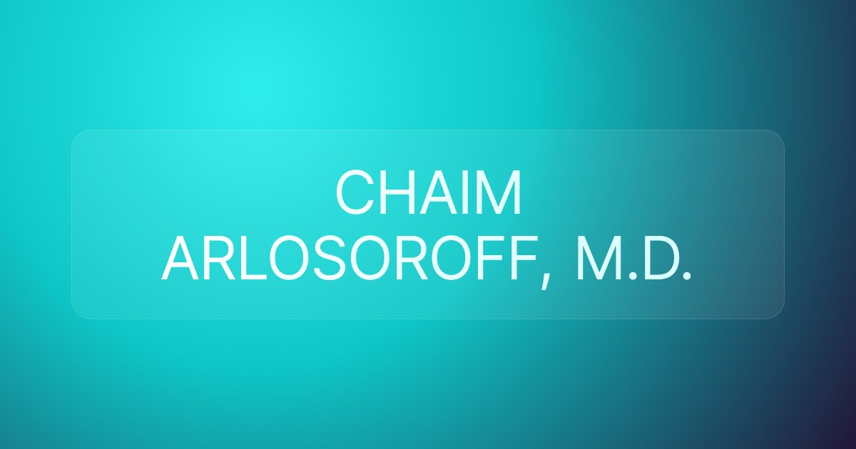 CHAIM ARLOSOROFF, M.D.