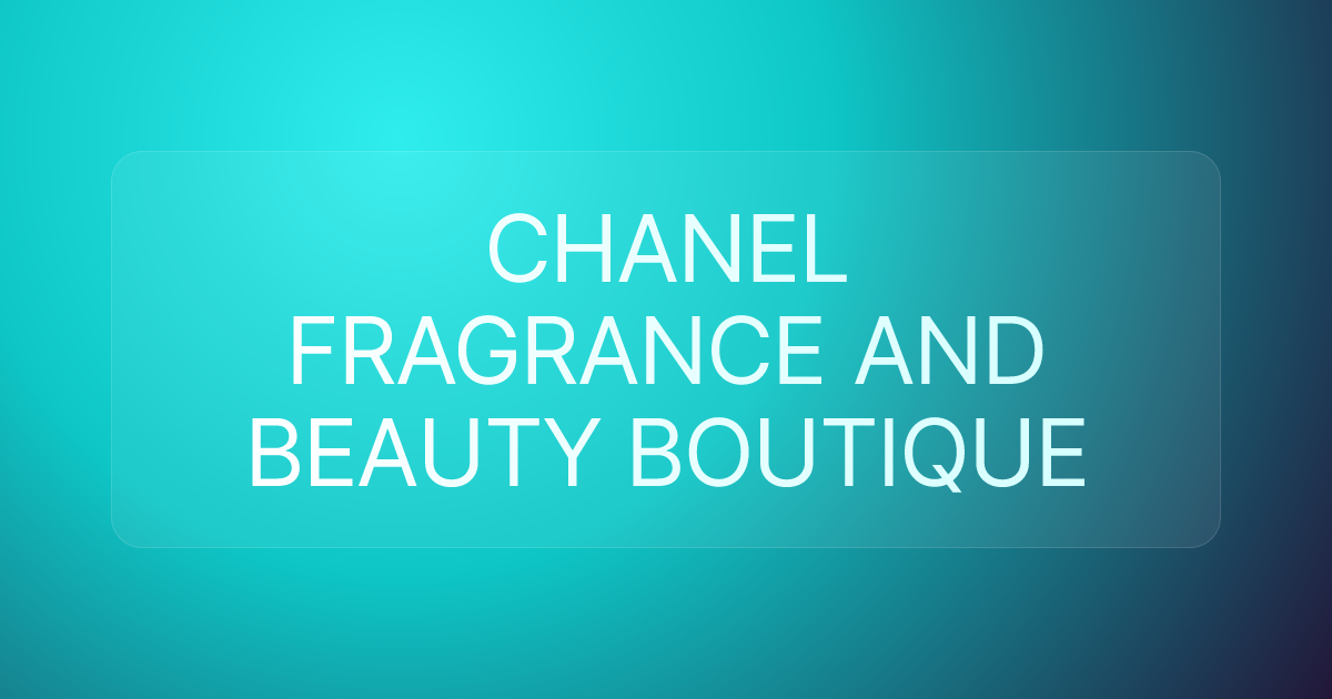 CHANEL FRAGRANCE AND BEAUTY BOUTIQUE