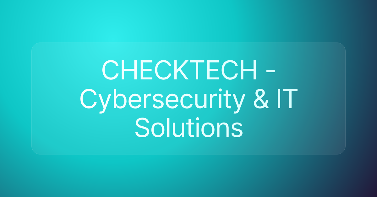 CHECKTECH - Cybersecurity & IT Solutions