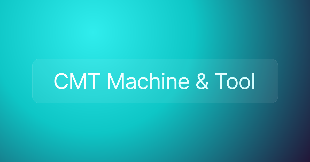 CMT Machine & Tool